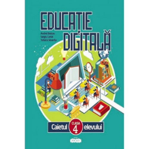 Educatie digitala. Caietul elevului cl.4