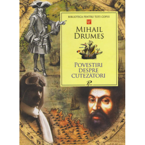 Biblioteca pentru toti copiii. Povestiri despre cutezatori