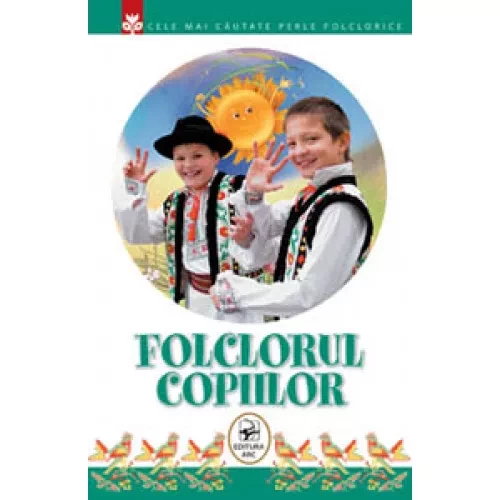 Folclorul copiilor. Cele mai căutate perle folclorice