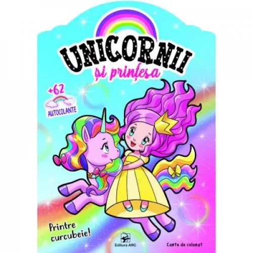 Unicornii și prințesa printre curcubeie (cu autocolante)