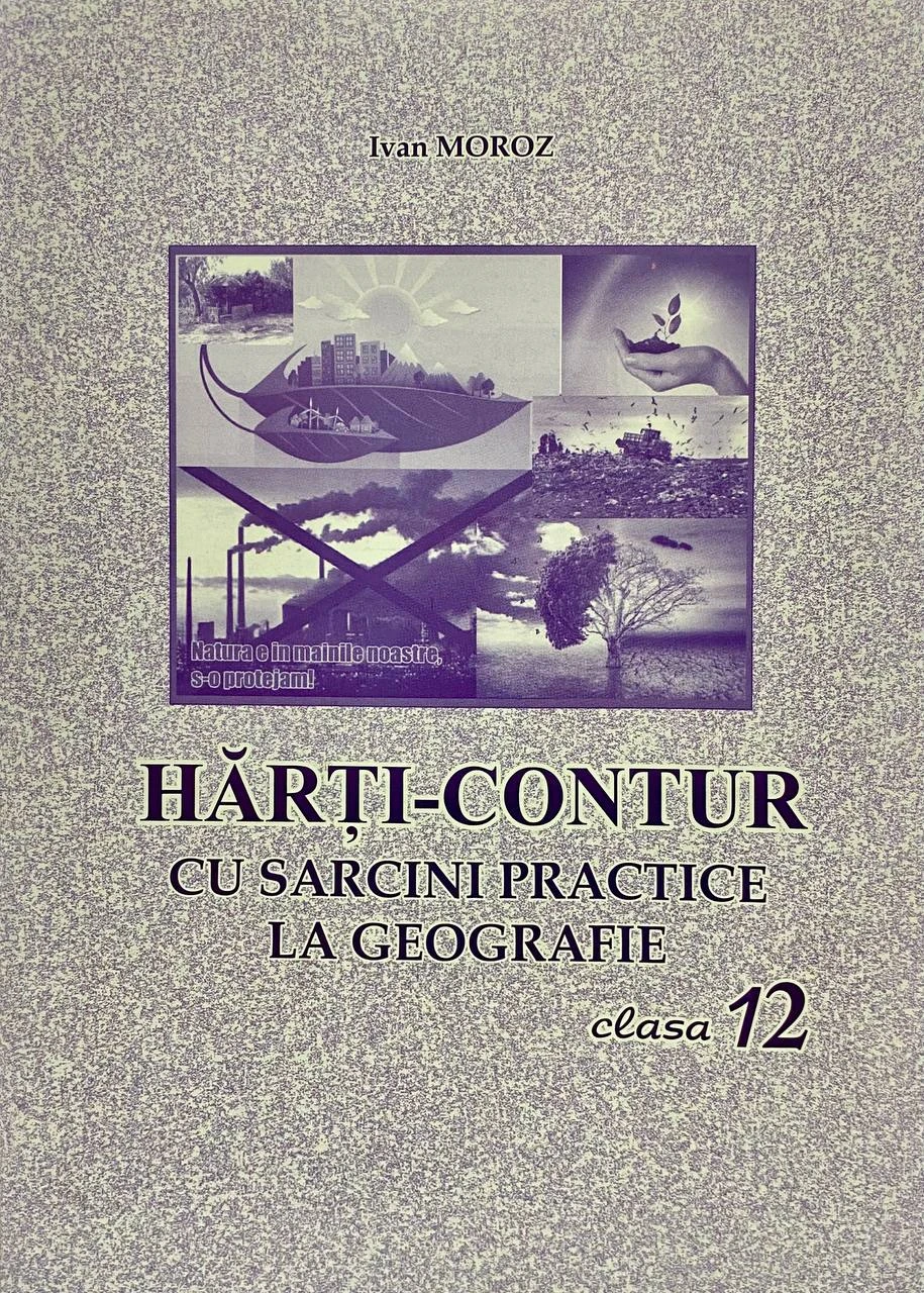 Hărți contur cu sarcini practice la geografie cl.12