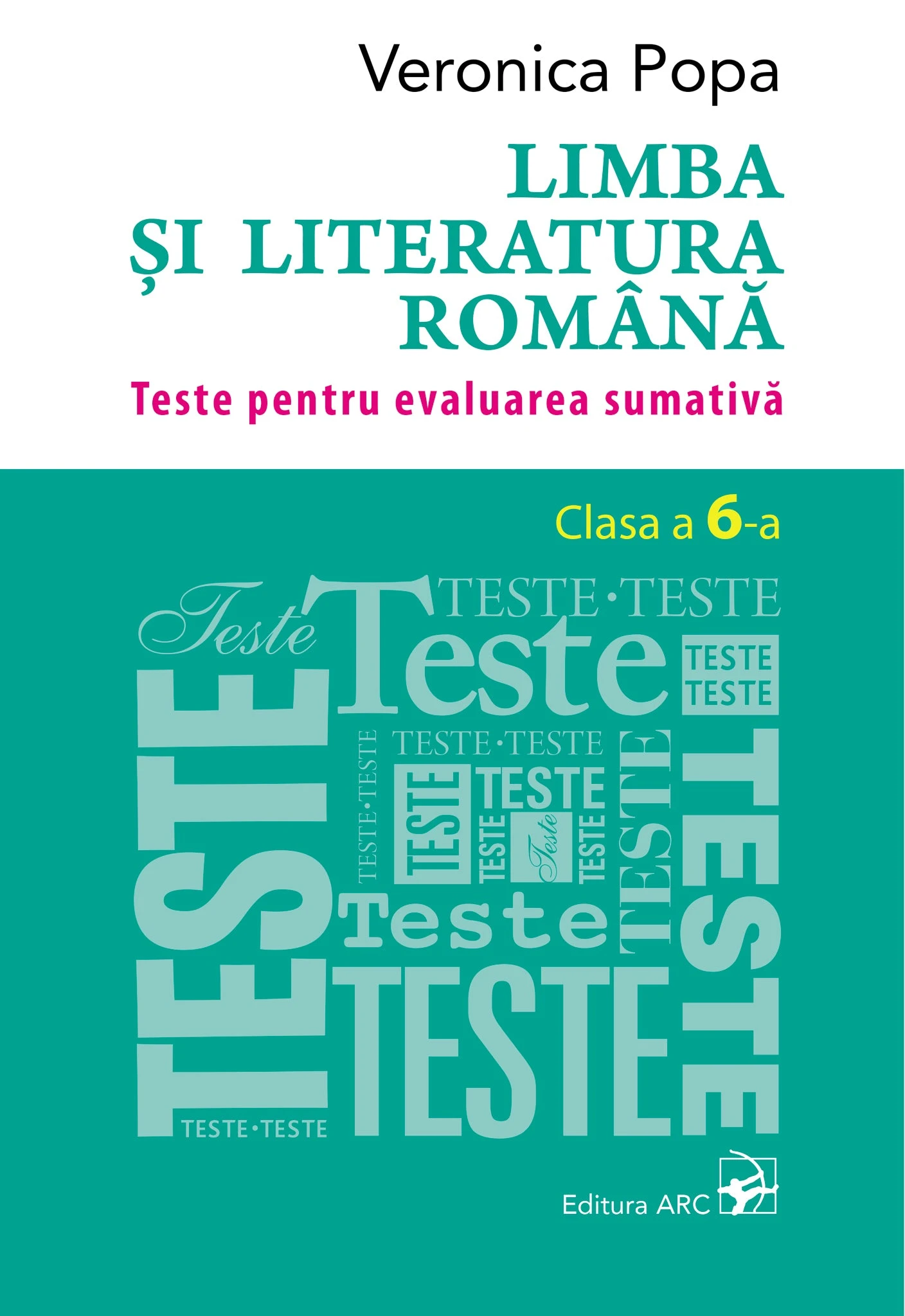 Limba și literatura română. Teste pentru evaluarea sumativă. Clasa a 6-a