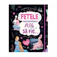 Fetele extraordinare aleg să fie...