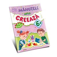 Marea carte. Mânuţele mele creează 6+