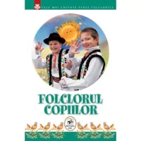 Folclorul copiilor. Cele mai căutate perle folclorice