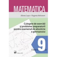 Matematica. Culegere de exerciții și probleme preparatorii pentru examenul de absolvire a gimnaziului.