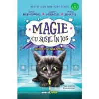 Magie cu susul în jos. Bucluc & balamuc. Volumul 2