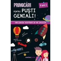 Provocări pentru puști geniali 9 Ani+. Dezlegăm mistere și ne amuzăm