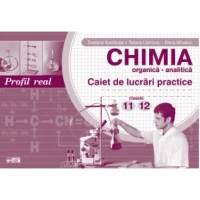 Chimia organică, analitică. Caiet de lucrări practice. Clasele 11,12. Profil real